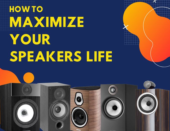 How to Maximise Your Speaker's Life? A Quick Guide with Easy Tips